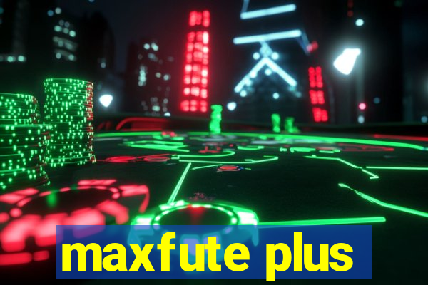 maxfute plus